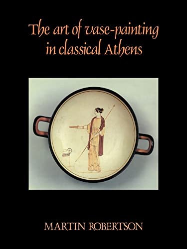 Imagen de archivo de The Art of Vase-Painting in Classical Athens a la venta por Books From California