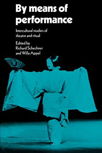 Imagen de archivo de By Means of Performance: Intercultural Studies Of Theatre And Ritual a la venta por HPB-Diamond