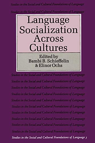 Language Socialization across Cultures (Studies in the Social and Cultural Foundations of Language)