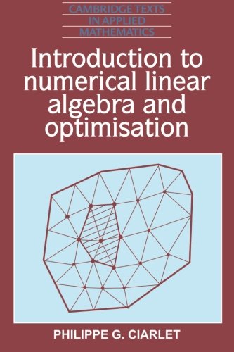 Imagen de archivo de Introduction to Numerical Linear Algebra and Optimisation (Cambridge Texts in Applied Mathematics, Series Number 4) a la venta por GoldBooks