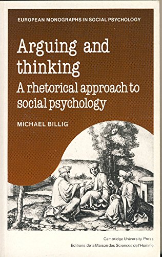 Beispielbild fr Arguing and Thinking: A Rhetorical Approach to Social Psychology (European Monographs in Social Psychology) zum Verkauf von Wonder Book