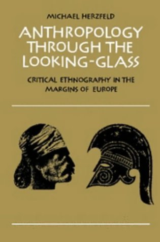 Beispielbild fr Anthropology through the Looking-Glass: Critical Ethnography in the Margins of Europe zum Verkauf von Wonder Book