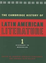 Imagen de archivo de THE CAMBRIDGE HISTORY OF LATIN AMERICAN LITERATURE, VOLUME 1 Discovery to Modernism a la venta por AVON HILL BOOKS