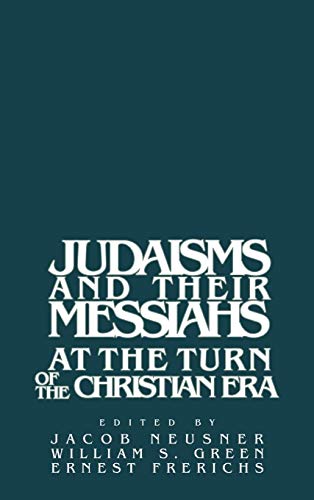 Beispielbild fr Judaisms and Their Messiahs at the Turn of the Christian Era zum Verkauf von Windows Booksellers