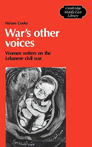 Stock image for War's Other Voices: Women Writers on the Lebanese Civil War (Cambridge Middle East Library, Series Number 14) for sale by HPB-Red