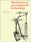 9780521341943: Mechanics of Pre-industrial Technology: An Introduction to the Mechanics of Ancient and Traditional Material Culture