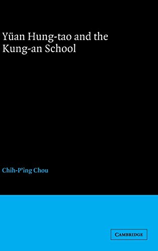 Yüan Hung-tao and the Kung-an School (Cambridge Studies in Chinese History, Literature and Instit...