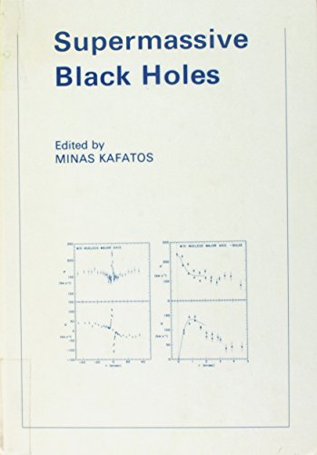 Supermassive Black Holes, Proceedings of the Third George Mason Astrophysics Workshop Held at Geo...