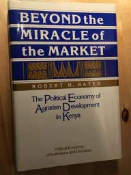 Imagen de archivo de Beyond the Miracle of the Market: The Political Economy of Agrarian Development in Kenya (Political Economy of Institutions and Decisions) a la venta por Katsumi-san Co.