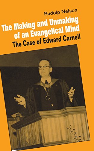 9780521342636: The Making and Unmaking of an Evangelical Mind: The Case of Edward Carnell