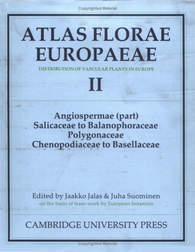 Atlas Florae Europaeae: Distribution of Vascular Plants in Europe: II. 3 Salicaceae to Balanophoraceae 4 Polygonaceae 5 Chenopodiaceae to Basellaceae [Volume 2 Only] - Jalas, Jaakko; Suominen, Juha (Editors)