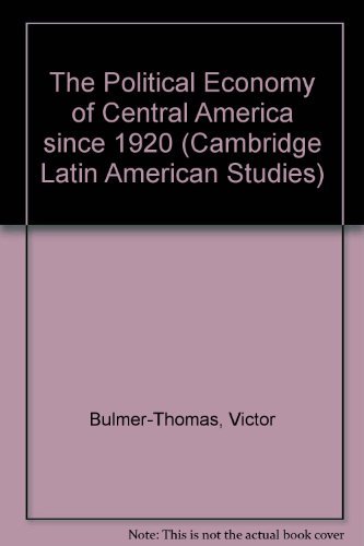 Stock image for The Political Economy of Central America since 1920 for sale by Better World Books