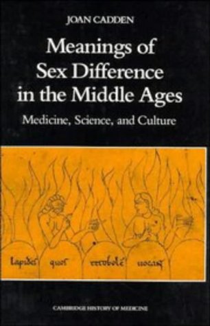 Beispielbild fr Meanings of Sex Difference in the Middle Ages: Medicine, Science, and Culture (Cambridge Studies in the History of Medicine) zum Verkauf von Green Ink Booksellers