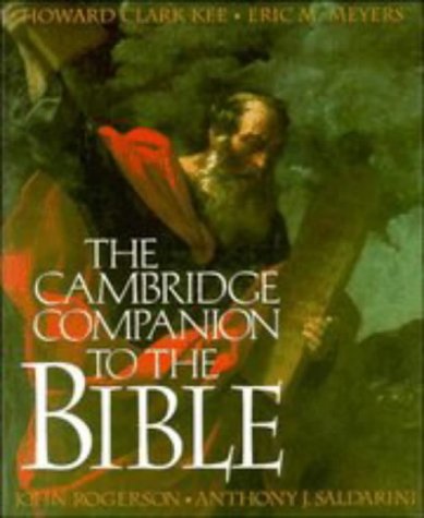 The Cambridge Companion to the Bible (Cambridge Companions to Religion) (9780521343695) by Kee, Howard Clark; Meyers, Eric M.; Rogerson, John; Saldarini, Anthony J.