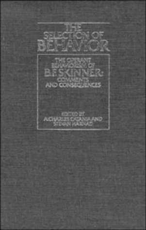 9780521343886: The Selection of Behavior: The Operant Behaviorism of B. F. Skinner: Comments and Consequences