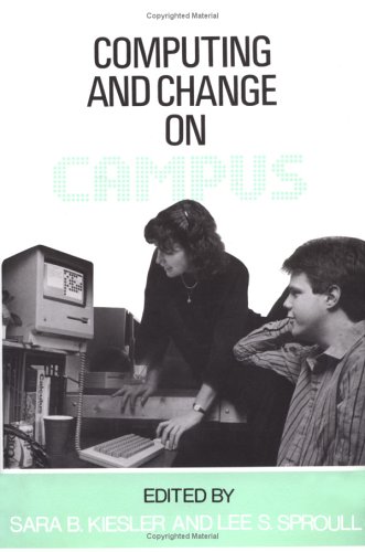 Computing and Change on Campus - Lee Sproull, Sara Kiesler