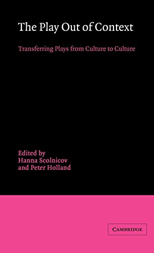 The Play Out of Context: Transferring Plays from Culture to Culture - Hanna Scolnicov
