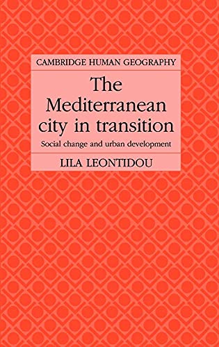 The Mediterranean City in Transition: Social Change and Urban Development (Cambridge Human Geography) - Lila Leontidou