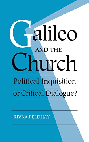 Galileo and the Church : Political Inquisition or Critical Dialogue? - Rivka Feldhay