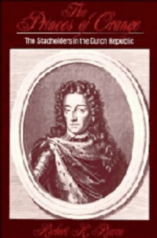 9780521345255: The Princes of Orange: The Stadholders in the Dutch Republic (Cambridge Studies in Early Modern History)