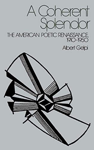 Beispielbild fr A Coherent Splendor: The American Poetic Renaissance, 1910-1950 zum Verkauf von Books From California