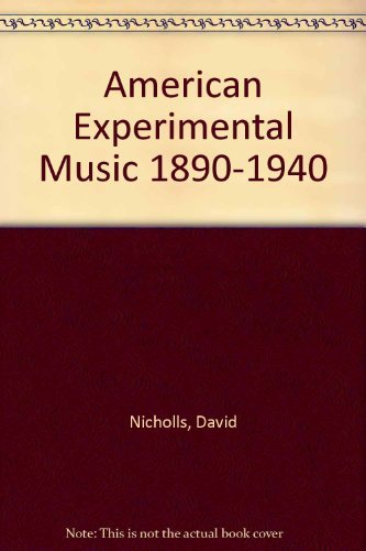 9780521345781: American Experimental Music 1890–1940