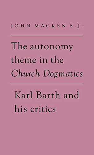 Stock image for The Autonomy Theme in the Church Dogmatics : Karl Barth and His Critics for sale by Better World Books