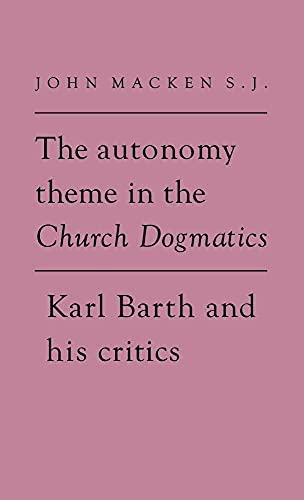 9780521346269: The Autonomy Theme in the Church Dogmatics: Karl Barth and his Critics