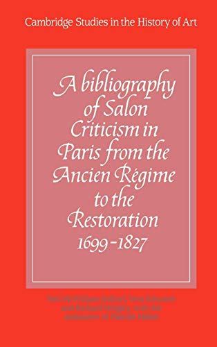 9780521346344: A Bibliography of Salon Criticism in Paris from the Ancien Rgime to the Restoration, 1699-1827: Volume 1: 001 (Cambridge Studies in the History of Art)