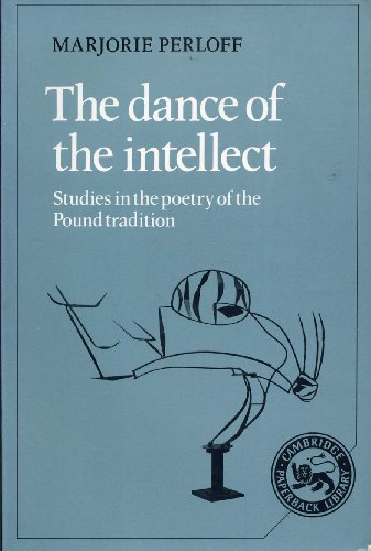 Imagen de archivo de The Dance of the Intellect: studies in Poetry of the Pound Tradition (Cambridge Studies in American Literature and Culture, Series Number 6) a la venta por 3rd St. Books