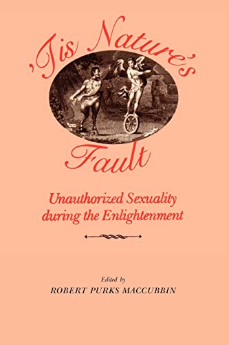 Beispielbild fr Tis Nature's Fault : Unauthorized Sexuality during the Enlightenment zum Verkauf von Wonder Book