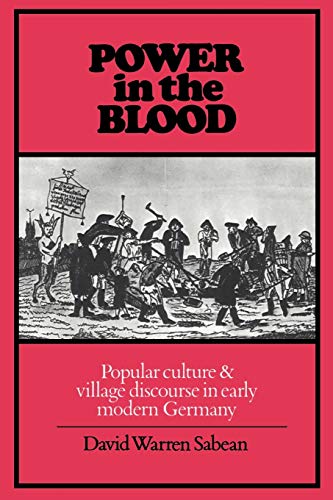 Imagen de archivo de Power in the Blood : Popular Culture and Village Discourse in Early Modern Germany a la venta por Better World Books