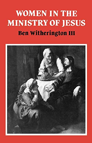 9780521347815: Women in the Ministry of Jesus Paperback: A Study of Jesus' Attitudes to Women and their Roles as Reflected in His Earthly Life: 51 (Society for New ... Studies Monograph Series, Series Number 51)