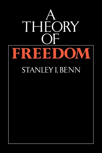 A Theory of Freedom - Benn, Stanley I.