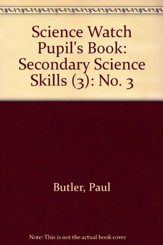 Science Watch Pupil's Book: Secondary Science Skills (3) (9780521348119) by Butler, Paul; Carrington, David; Ellis, Graham