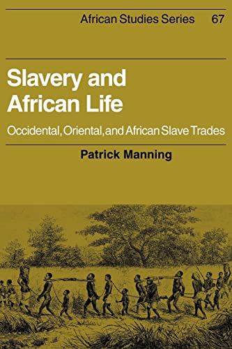 Stock image for Slavery and African Life: Occidental, Oriental, and African Slave Trades (African Studies, Series Number 67) for sale by BooksRun