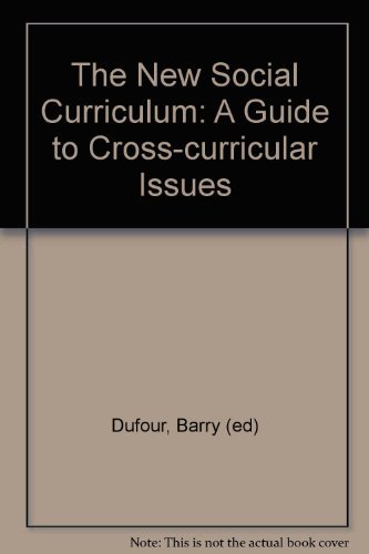 Stock image for The New Social Curriculum: A Guide to Cross-curricular Issues for sale by Goldstone Books