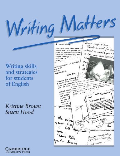 Writing Matters: Writing Skills and Strategies for Students of English (9780521348959) by Brown, Kristine; Hood, Susan