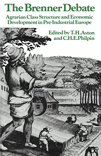 Stock image for The Brenner Debate: Agrarian Class Structure and Economic Development in Pre-Industrial Europe (Past and Present Publications) for sale by Lakeside Books