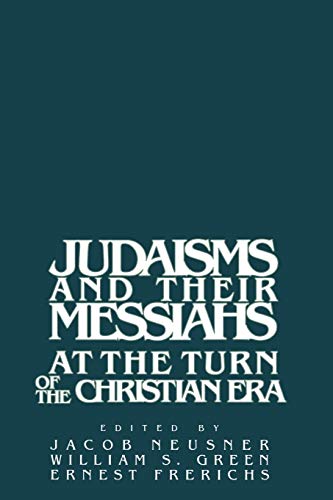 Beispielbild fr Judaisms and their Messiahs at the Turn of the Christian Era zum Verkauf von Books From California