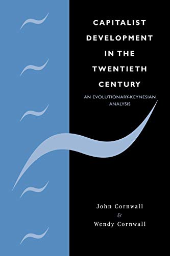 Capitalist Development in the Twentieth Century : An Evolutionary-Keynesian Analysis.