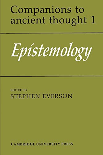 Epistemology: 1 (Companions to Ancient Thought, Series Number 1) - Stephen Everson (ed.)