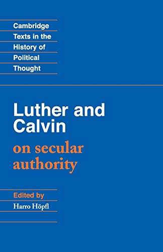 Beispielbild fr Luther and Calvin on Secular Authority (Cambridge Texts in the History of Political Thought) zum Verkauf von Ergodebooks