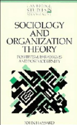 Beispielbild fr Sociology and Organization Theory: Positivism, Paradigms and Postmodernity. zum Verkauf von G. & J. CHESTERS