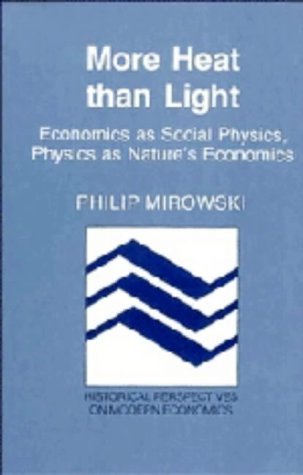 9780521350426: More Heat than Light: Economics as Social Physics, Physics as Nature's Economics (Historical Perspectives on Modern Economics)