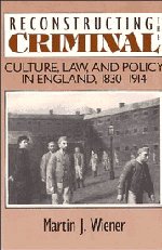 Stock image for Reconstructing the Criminal: Culture, Law, and Policy in England, 1830-1914 for sale by Sequitur Books