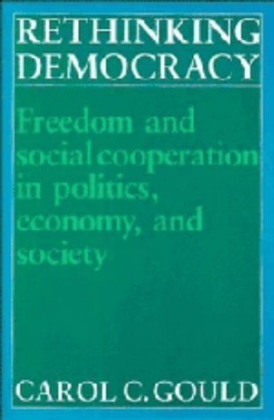 Beispielbild fr Rethinking Democrary : Freedom and Social Cooperation in Politics, Economy and Society zum Verkauf von Better World Books