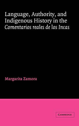 9780521350877: Language, Authority, and Indigenous History in the Comentarios reales de los Incas (Cambridge Iberian and Latin American Studies)