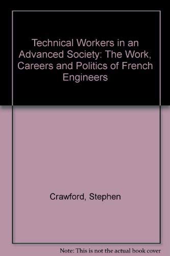 Stock image for Technical Workers in an Advanced Society: The Work, Careers and Politics of French Engineers for sale by medimops