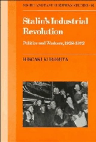 Stock image for Stalin's Industrial Revolution : Politics and Workers, 1928-1931 for sale by Better World Books